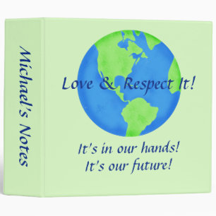 Love Respect Earth, Its Our Future In Our Hands Binder