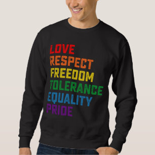 Love Respect Freedom Tolerance Equality Pride Sweatshirt