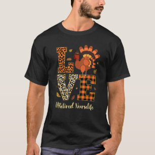 Love Retired Nurse Life Thanksgiving Fall Autumn T-Shirt