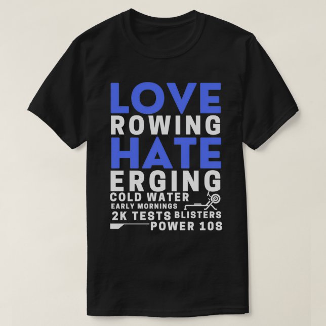 Love Rowing Hate Erging 1 T-Shirt (Design Front)