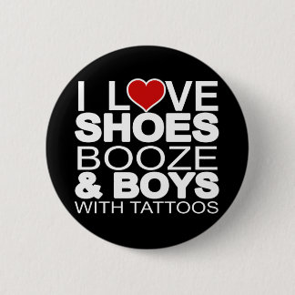 Love Shoes Booze Boys with Tattoos 2 Inch Round Button