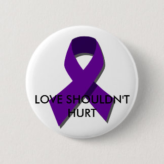 "Love shouldn't hurt" DV Awareness Month(Oct) 2 Inch Round Button