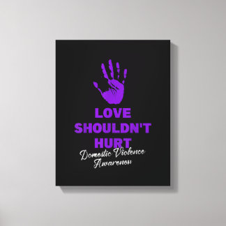 Love Shouldn't Hurt Wear Purple Domestic Violence Canvas Print