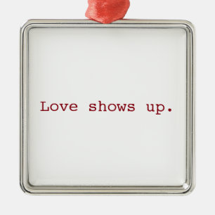 Love shows up ornament