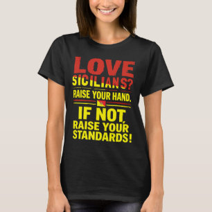 Love Sicilians? raise your hand. T-Shirt