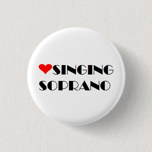 Love Singing Soprano 1 Inch Round Button