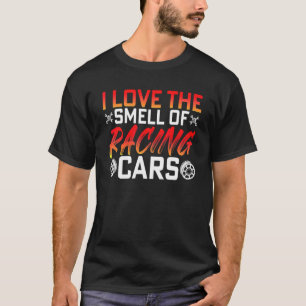 Love Smell Of Racing Cars  Race Driver Driving Gra T-Shirt