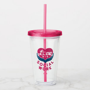Love Social Work Social Worker Appreciation Acrylic Tumbler