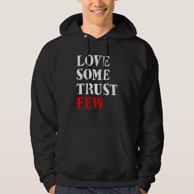 Love Some Trust Few Motivational 5 Hoodie (Front)