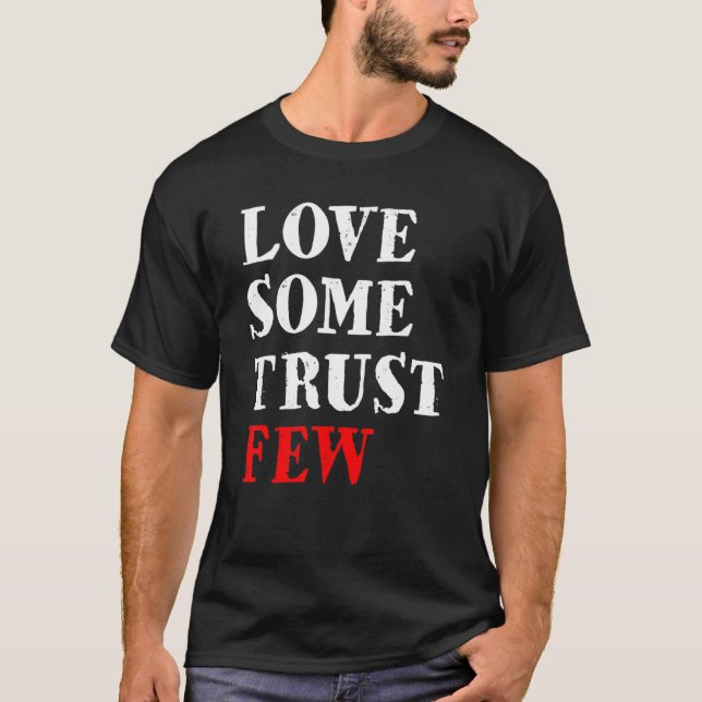 Love Some Trust Few Motivational 5 T-Shirt (Front)