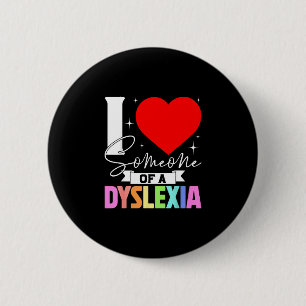 Love someone with dyslexia awareness dyslexics 2 inch round button