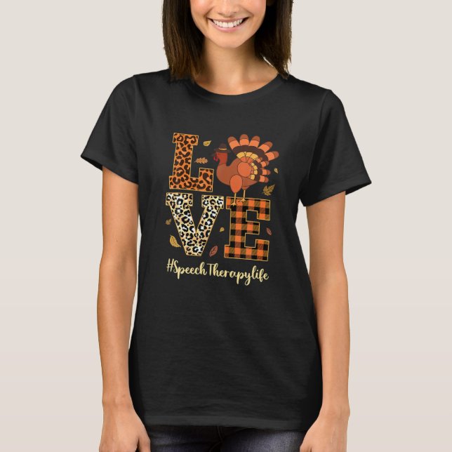 Love Speech Therapy Life Thanksgiving Fall Autumn T-Shirt (Front)