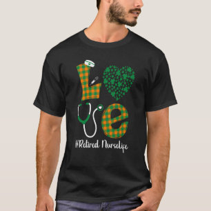 Love St Patrick's Retired Nurse Life Irish Shamroc T-Shirt