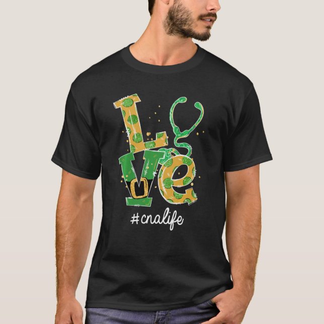 Love Stethoscope Cna Life Funny St Patrick's Day T-Shirt (Front)