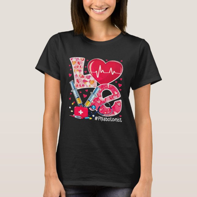 Love Stethoscope Heart Love Phlebotomist Valentine T-Shirt (Front)
