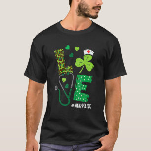 Love Stethoscope Syringe Nurse Life St Patrick S D T-Shirt