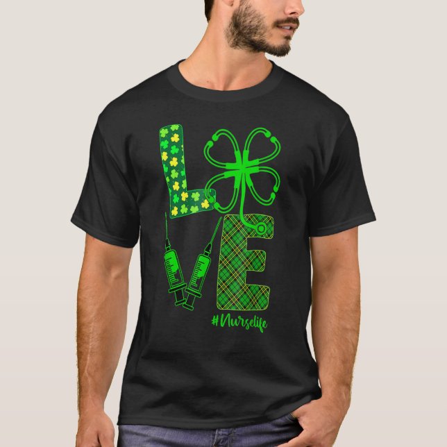LOVE Stethoscope Syringe Nurse Life St Patrick's D T-Shirt (Front)