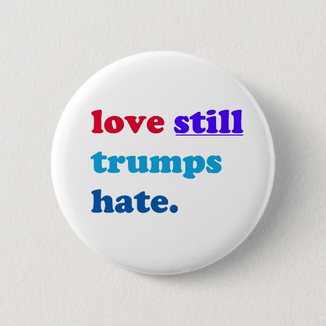 love still trumps hate. 2 inch round button (Front)