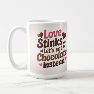 Love stinks let's eat chocolate instead  coffee mug