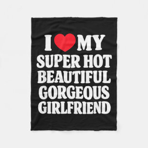 Love super hot beautiful gorgeous girlfriend funny fleece blanket