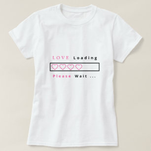 Love T-Shirt Funny Chargement - Texte personnalisé