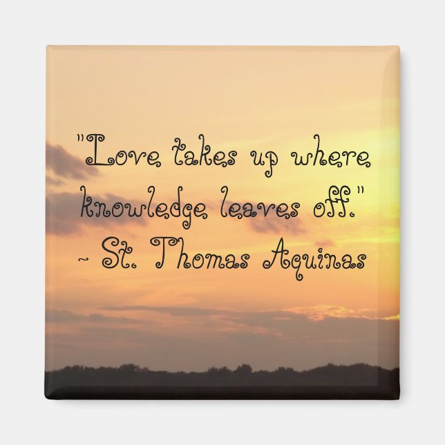 Love takes up where knowledge leaves off." Magnet (Front)