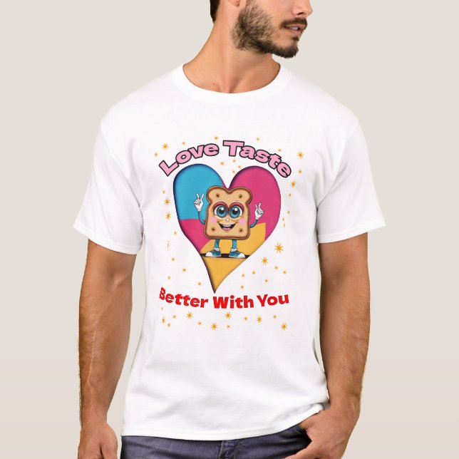 Love Tastes Better With You T-Shirt (Front)