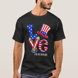 Love Teacher Life American Flag 4th Of July Uncle  T-Shirt