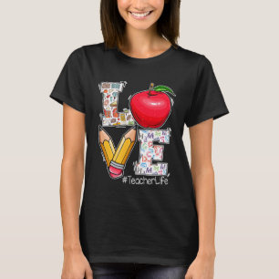 LOVE Teacher Life Apple Pencil Teacher Appreciatio T-Shirt