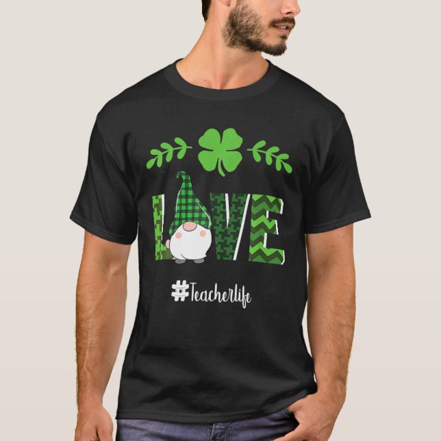 LOVE Teacher Life Gnome Saint Patrick's Day 2022 S T-Shirt (Front)