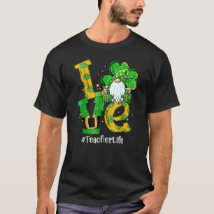 Love Teacher Life Gnome Shamrock St Patricks Day T T-Shirt