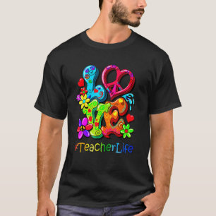 Love Teacher Life Hippies Teaching Educator Hippy T-Shirt