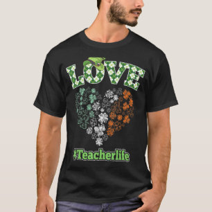 Love Teacher Life Shamrock Saint Patrick's Day Iri T-Shirt