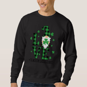 Love Teacher's Assistant Life Gnome For St Patrick Sweatshirt