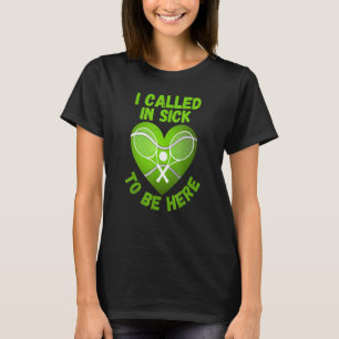 Love Tennis Tennis Ball I Called In Sick 2 T-Shirt