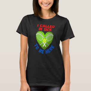 Love Tennis Tennis Ball I Called In Sick T-Shirt