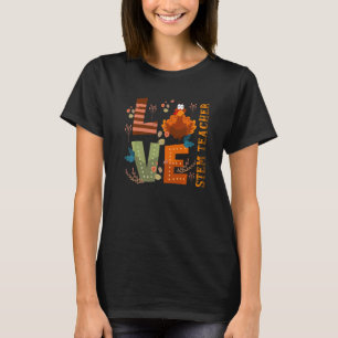 Love Thankful Stem Teacher Turkey Thanksgiving T-Shirt