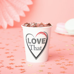 Love That Paper Cups