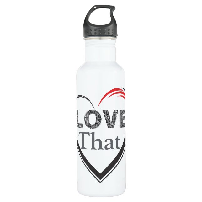 Love That Water Bottle (Front)