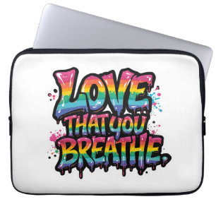 Love That You Breathe – Bold Rainbow Pride Quote Laptop Sleeve