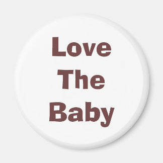 Love The Baby Magnet