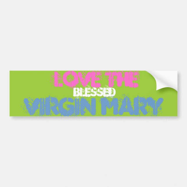 LOVE THE BLESSED VIRGIN MARY BUMPER STICKER (Front)