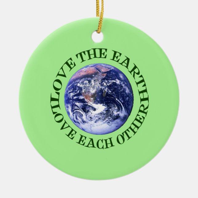 Love the Earth, Love Each Other Ceramic Ornament (Front)