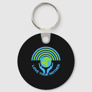 Love The Earth Your Mother Earth Day T Shirt Keychain