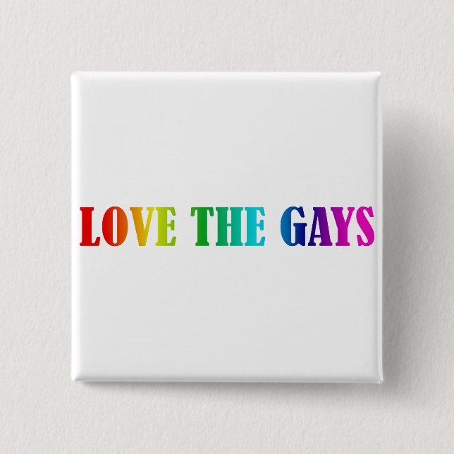 LOVE THE GAYS 2 INCH SQUARE BUTTON (Front)