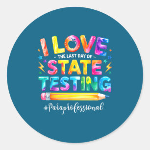 Love the last day of state testing funny classic round sticker