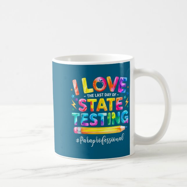 Love the last day of state testing funny coffee mug (Right)