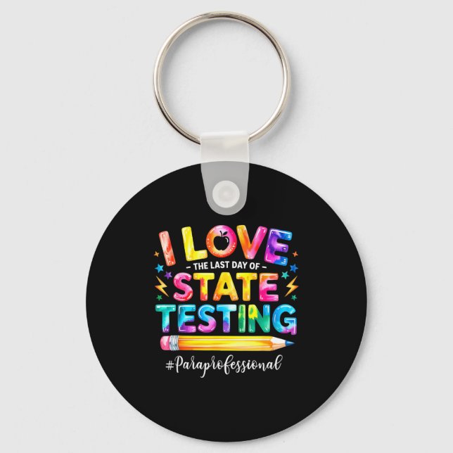 Love the last day of state testing funny keychain (Front)