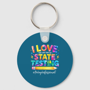 Love the last day of state testing funny keychain