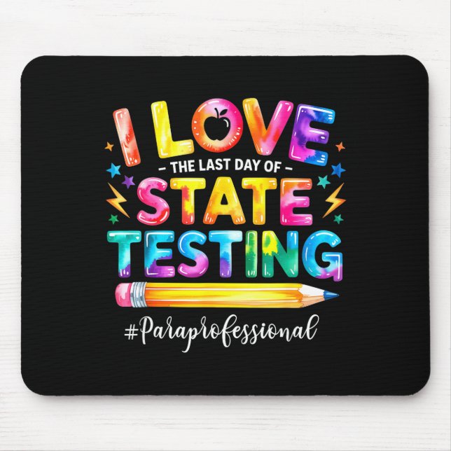 Love the last day of state testing funny mouse pad (Front)